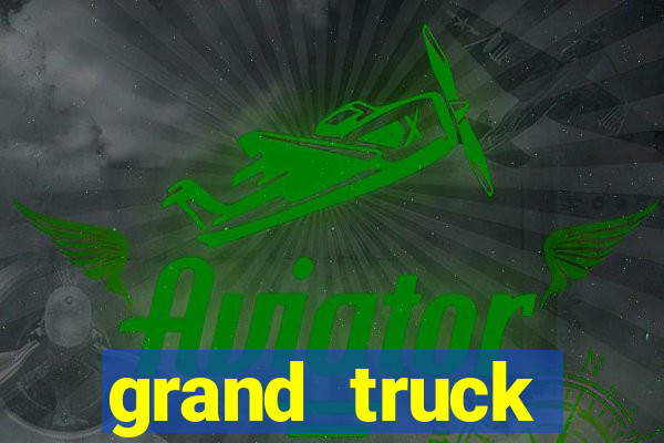 grand truck simulator dinheiro infinito